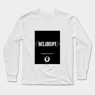 Problem Long Sleeve T-Shirt